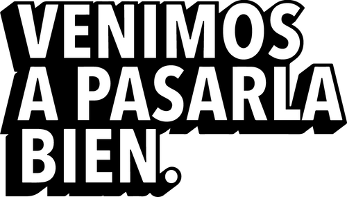 Venimos a Pasarla Bien.
